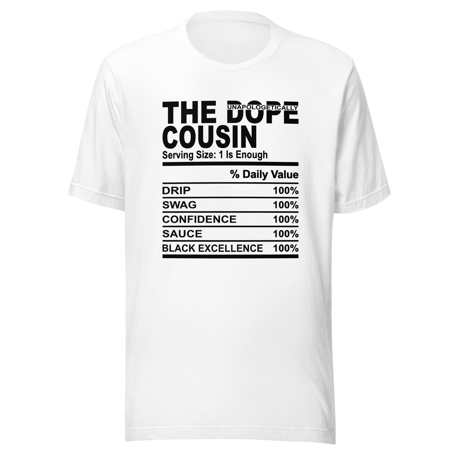 THE DOPE COUSIN (Unapologetically)- 2XL-3XL - Unisex T-Shirt (black print)