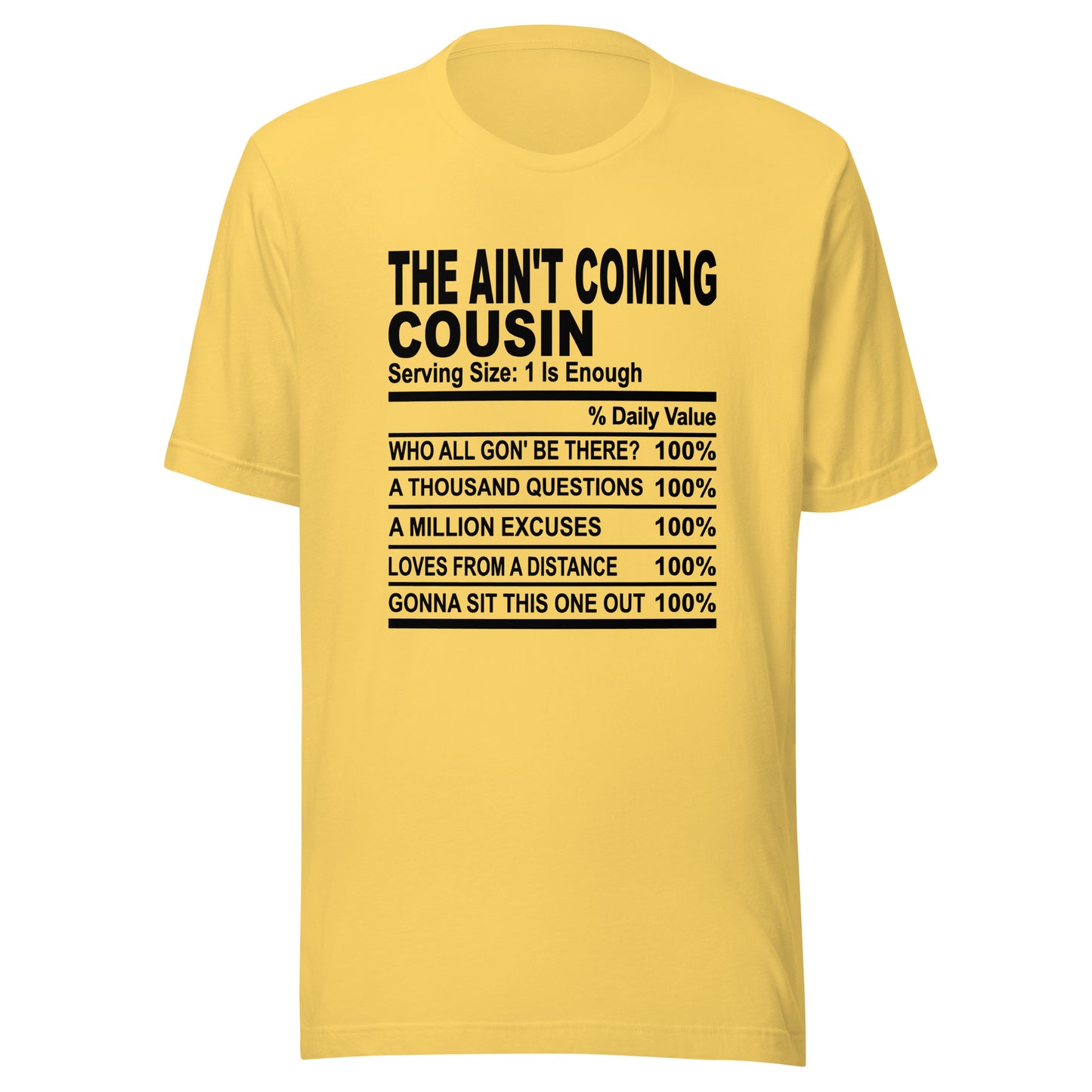 THE AIN'T COMING COUSIN - S-M - Unisex T-Shirt (black print)