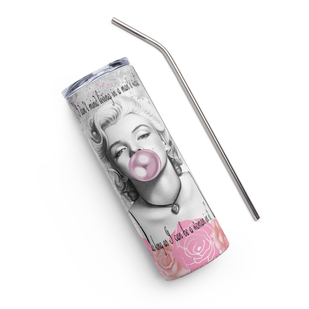 Stainless Steel Tumbler - Marilyn Monroe - I DON'T MIND LIVING IN A MAN'S WORLD, AS LONG AS I AM A WOMAN IN IT