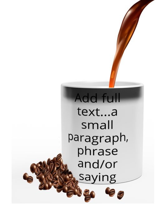 Magic 11oz Black Ceramic Mug - Text Reveal - Text can be positioned left, right or centered - When a hot beverage is added, the mug reveals your beautiful artwork!