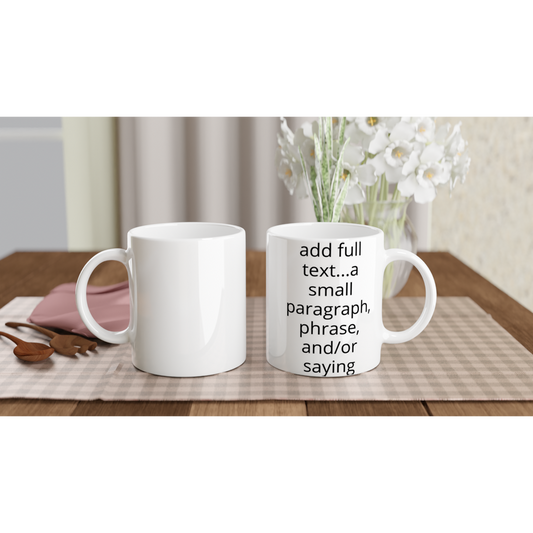 White 11oz Ceramic Mug - Text Only - Adding a background is optional (right side)