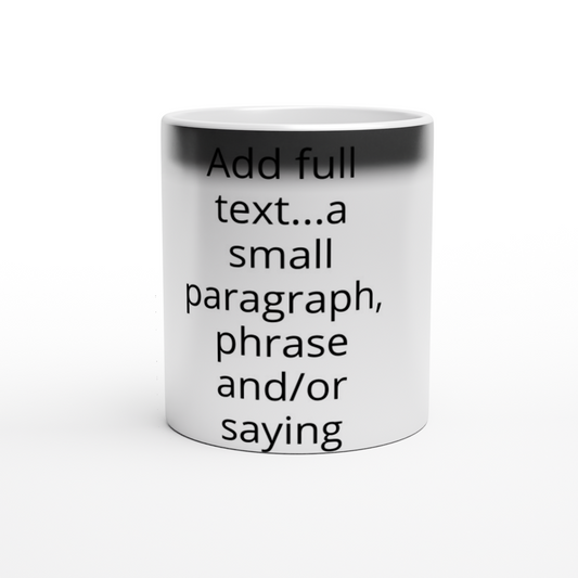 Magic 11oz Black Ceramic Mug - Text Reveal - Text can be positioned left, right or centered - When a hot beverage is added, the mug reveals your beautiful artwork!