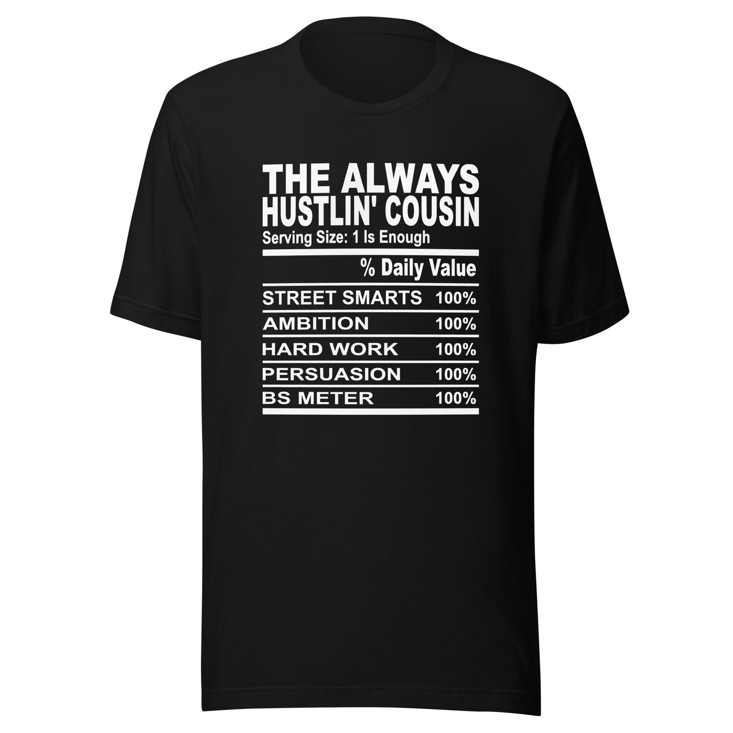 THE ALWAYS HUSTLIN' COUSIN - S-M - Unisex T-Shirt (white print)