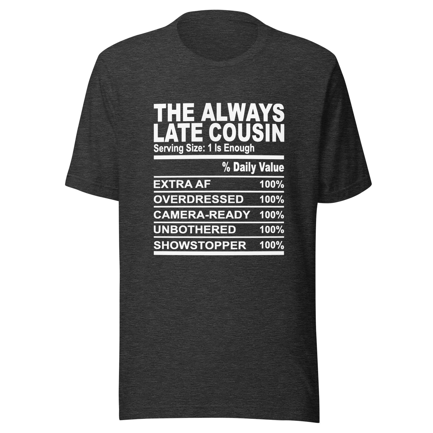 THE ALWAYS LATE COUSIN - S-M - Unisex T-Shirt (white print)