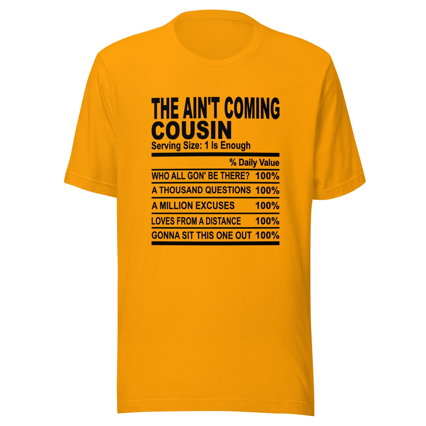 THE AIN'T COMING COUSIN - S-M - Unisex T-Shirt (black print)