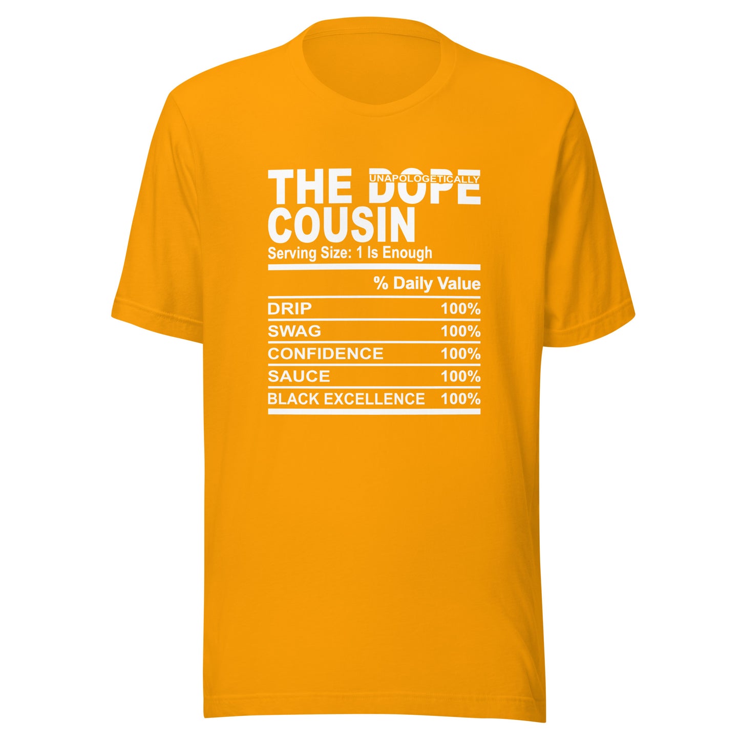 THE DOPE COUSIN (Unapologetically)- S-M - Unisex T-Shirt (white print)