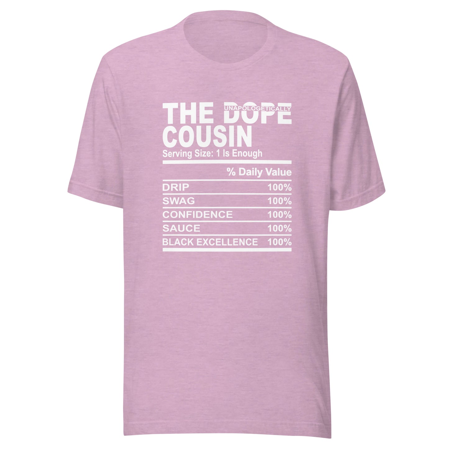 THE DOPE COUSIN (Unapologetically)- S-M - Unisex T-Shirt (white print)