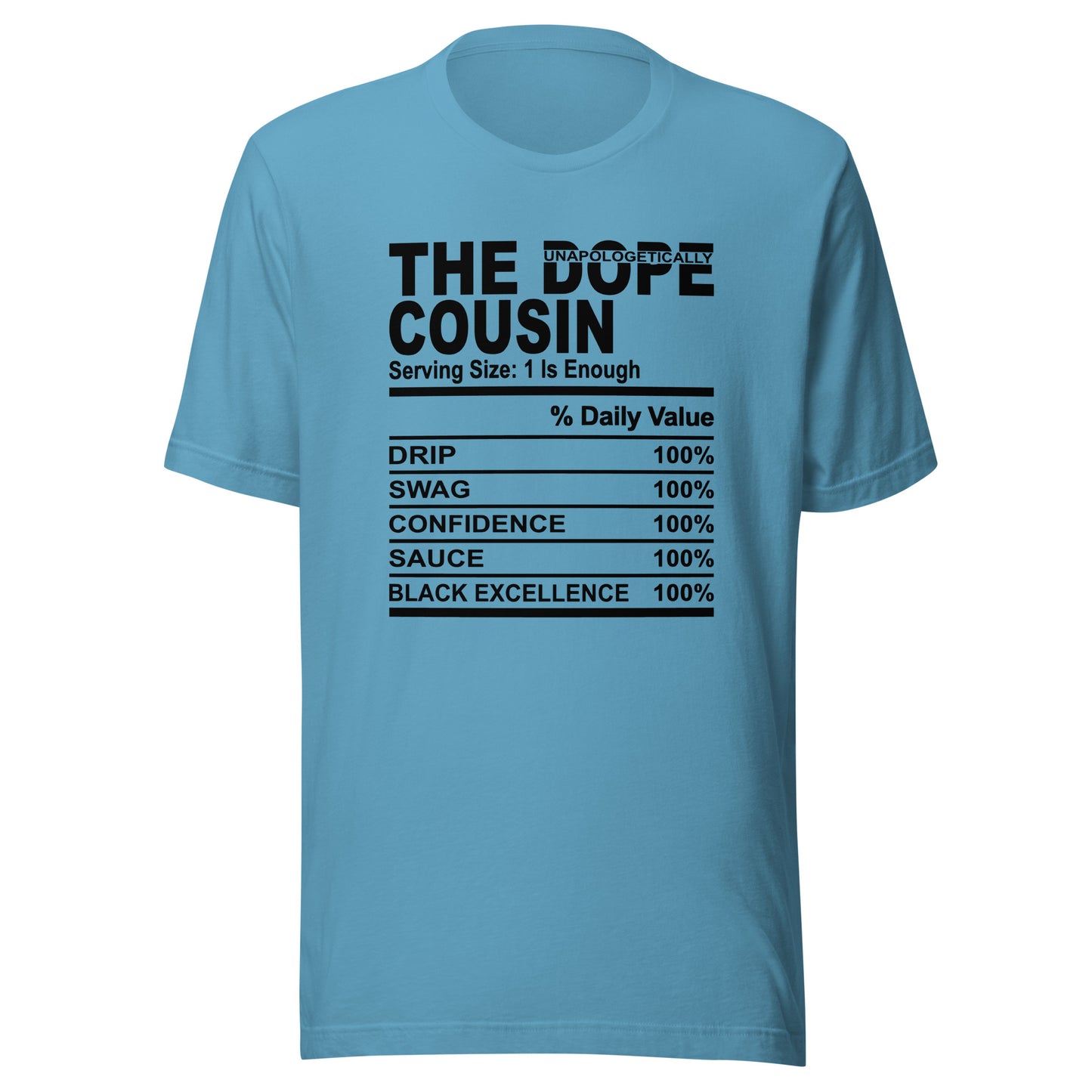 THE DOPE COUSIN (Unapologetically)- S-M - Unisex T-Shirt (black print)