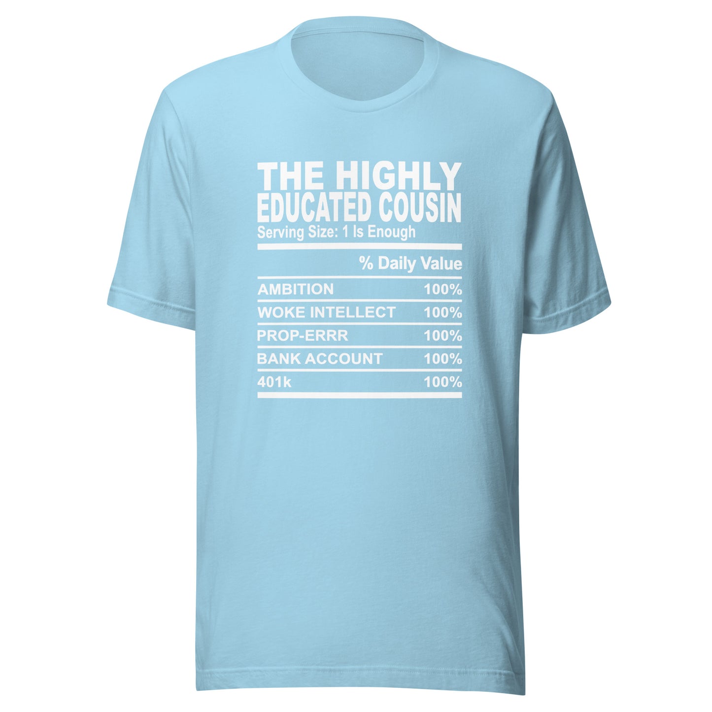 THE HIGHLY EDUCATED COUSIN - S-M - Unisex T-Shirt (white print)