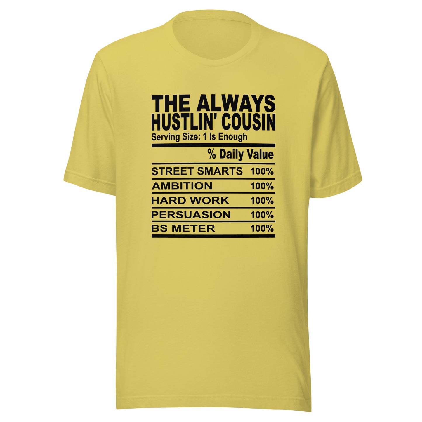 THE ALWAYS HUSTLIN' COUSIN - S-M - Unisex T-Shirt (black print)