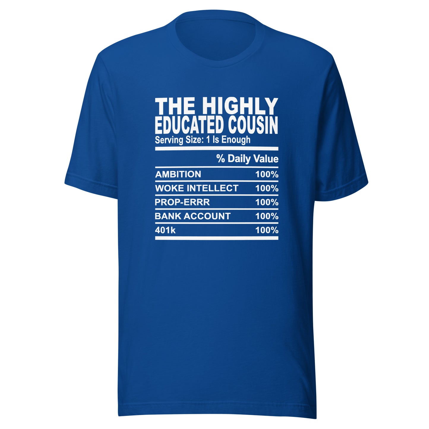 THE HIGHLY EDUCATED COUSIN - S-M - Unisex T-Shirt (white print)