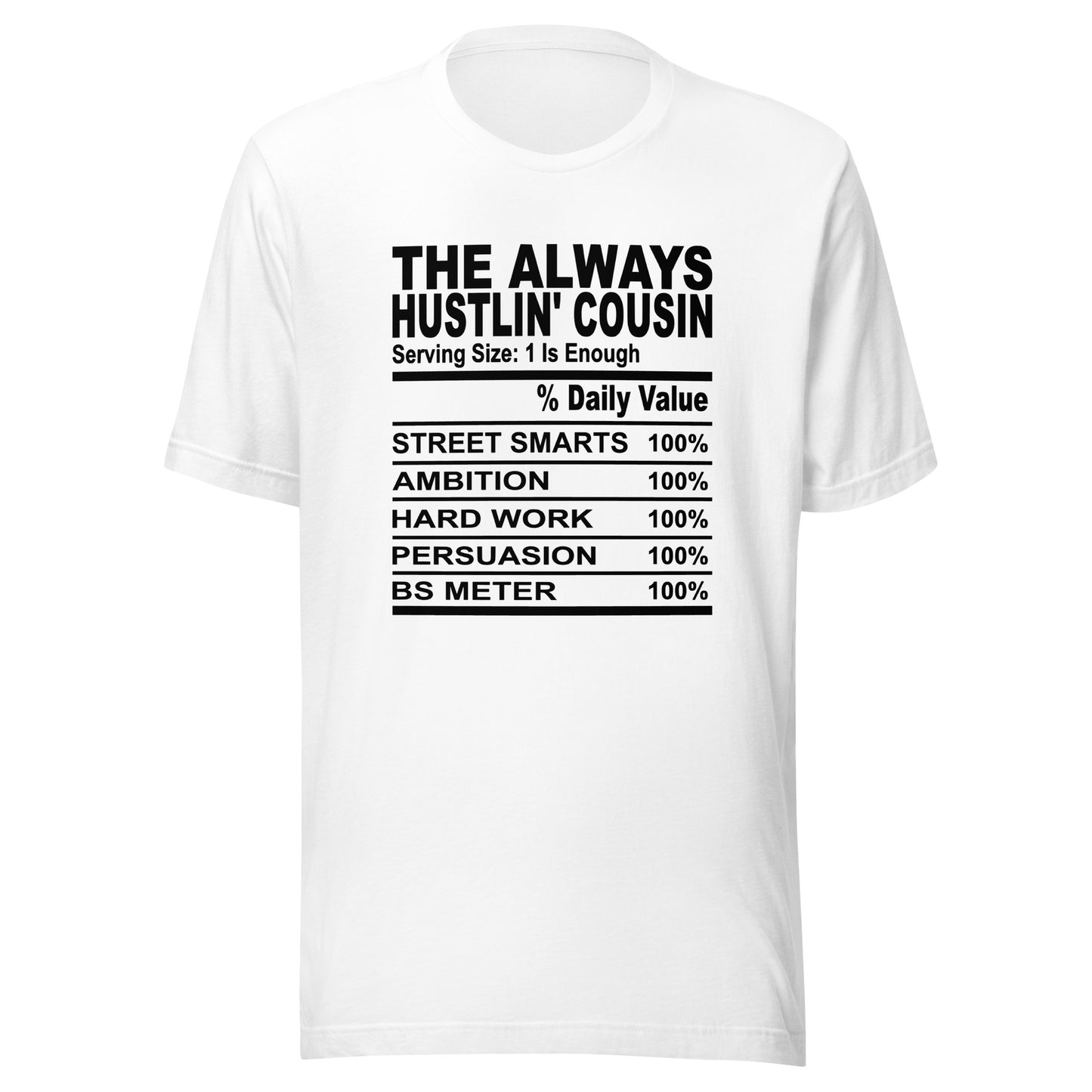 THE ALWAYS HUSTLIN' COUSIN - S-M - Unisex T-Shirt (black print)